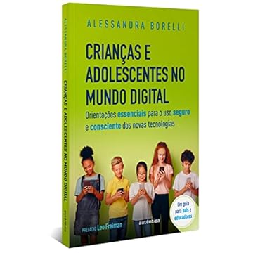 Capa do livro Crianças e adolescentes no mundo digital: Orientações essenciais para o uso seguro e consciente das novas tecnologias