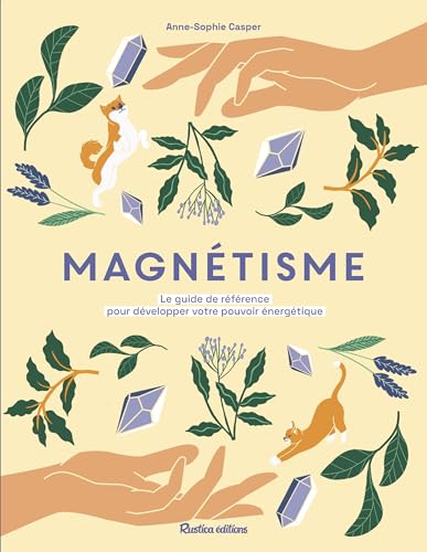 Magnétisme: Le guide de référence pour développer votre...