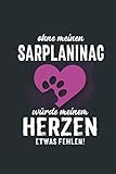 Ohne meinen Sarplaninac: würde meinem Herzen etwas fehlen - Notizbuch liniert - 100 Seiten