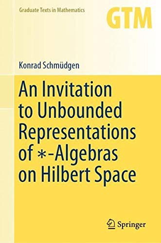 Buy An Invitation to Unbounded Representations of ∗-Algebras on Hilbert Space — BookShops.in