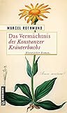  Das Vermächtnis des Konstanzer Kräuterbuchs: Historischer Roman (Historische Romane im GMEINER-Verlag)