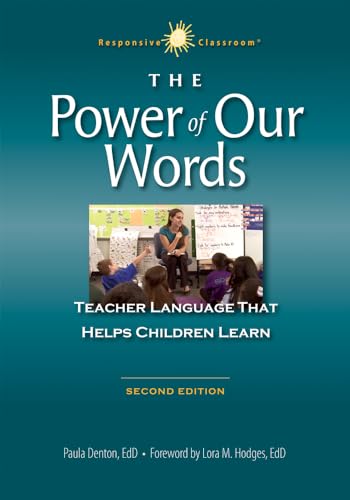 The Power of Our Words: Teacher Language That Helps Children Learn (Responsive Classroom)