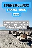 Torremolinos Travel Guide 2025: A Guide to Exploring the Top Attractions and Hidden Gems of Spain's beautiful City