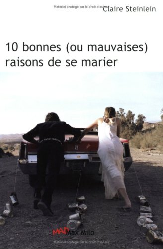 10 Bonnes (ou mauvaises) raisons de se marier