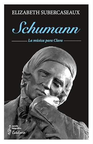 Schumann: La música para Clara (Spanish Edition)