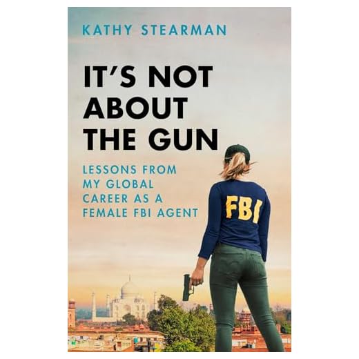 It's Not About the Gun: Lessons from My Global Career as a Female FBI Agent