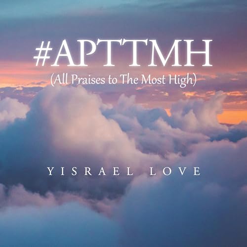 #APTTMH (All Praises to the Most High) by Yisrael Love episode artwork