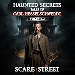 Cover of Haunted Secrets: Tales of Carl Hesselschwerdt, Vol. 3