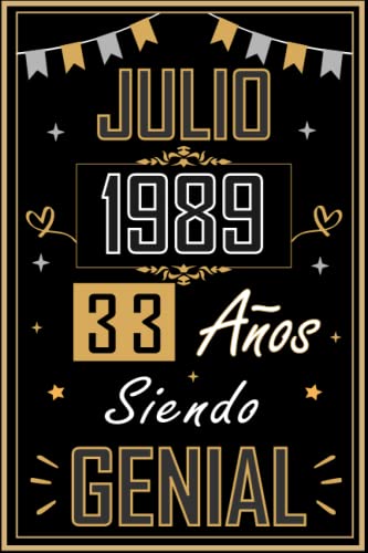 CUADERNO, JULIO 1989 33 AÑOS SIENDO GENIAL: Regalo de 33 cumpleaños para mujeres y hombres, ideas de 33 cumpleaños... un cumpleaños... divertido, ... regalo de 33 cumpleaños para él/ella.