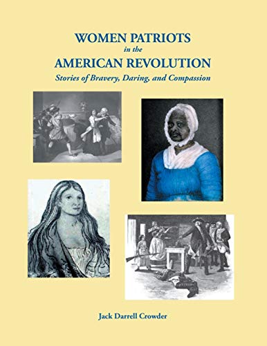 Women Patriots in the American Revolution: Stories of Bravery, Da...