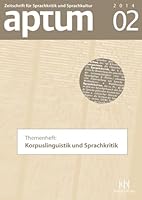 Aptum. Zeitschrift f|r Sprachkritik und Sprachkultur: Themenheft: Korpuslinguistik und Sprachkritik 394431221X Book Cover
