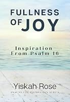Fullness of Joy: Inspiration from Psalm 16 (Psalms for Inspiration) 1775288854 Book Cover