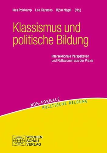 Preisvergleich Produktbild Klassismus und politische Bildung: Intersektionale Perspektiven und Reflexionen aus der Praxis (Non-formale politische Bildung)