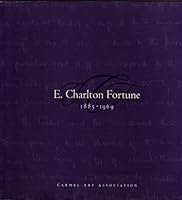 E. Charlton Fortune : A Collection of Biographical Essays and Plates of 2001 Exibition 1885666101 Book Cover