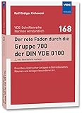 Der rote Faden durch die Gruppe 700 der DIN VDE 0100: Errichten elektrischer Anlagen in Betriebsstätten, Räumen und Anlagen besonderer Art (VDE-Schriftenreihe - Normen verständlich Bd.168)