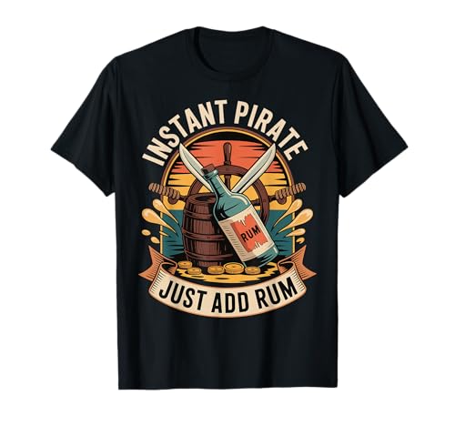 Instant Pirate Just Add Rum T-Shirt