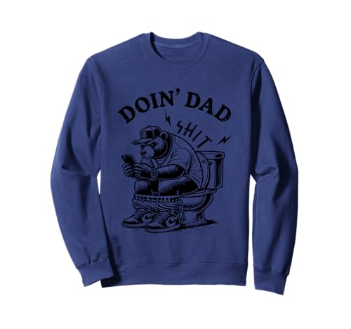 Doin' Dad Shit Bear - Teléfono de baño divertido Sudadera