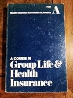 A Course in Group Life & Health Insurance (Advanced Subject Areas): Health Insurance Association of America, Part A (Paperback) B000KD7BKO Book Cover