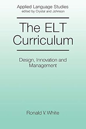 The ELT Curriculum by Ronald V. White
