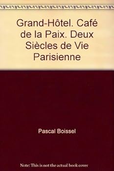 Hardcover "grand hotel cafe de la paix ; deux siecles de vie parisienne" [French] Book