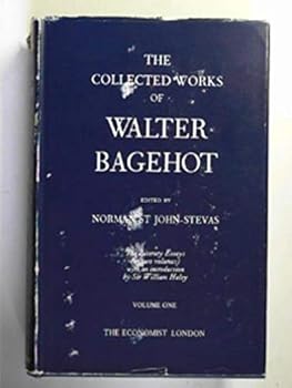 Hardcover The Collected Works Of Walter Bagehot .Volume One Book