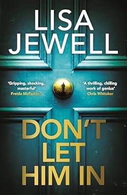 Don't Let Him In: The addictive #1 Sunday Times bestselling psychological thriller from the author of None of 