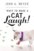 'Nuff to Make a Cat Laugh! 0578162849 Book Cover