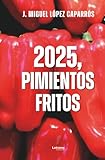 2025, pimientos fritos: 1 (Ficción)