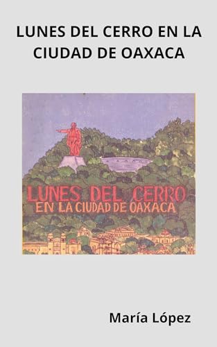 LUNES DEL CERRO EN LA CIUDAD DE OAXACA: Libro ilustrado (Spanish Edition)