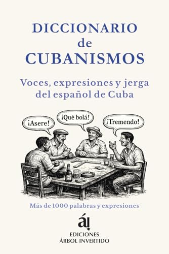 Diccionario de Cubanismos: Voces, expresiones, modismos y jerga del español de Cuba