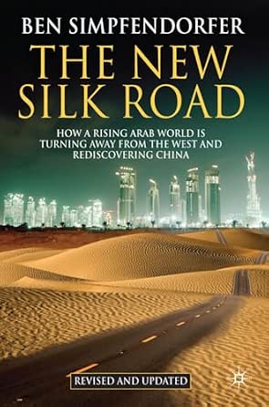The New Silk Road: How a Rising Arab World is Turning Away from the ...