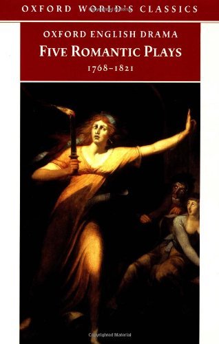 Five romantic plays, 1768-1821 (oxford world's classics)