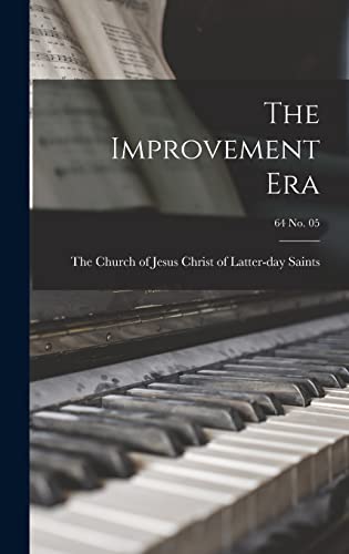 The Improvement Era; 64 no. 05
