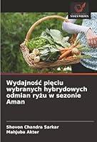 Wydajnosc pieciu wybranych hybrydowych odmian ryzu w sezonie Aman (Polish Edition) 6208865786 Book Cover