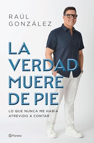 La verdad muere de pie (Spanish Edition) (Biografías y memorias)