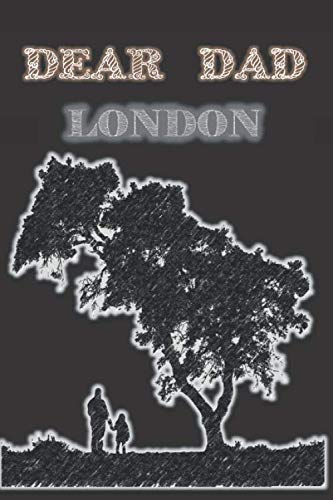 Dear Dad London: Memory Journal capturing your father's own amazing stories (Grieving The Loss of dad ) Notebook gift presents (Lined 120 Pages Cream Paper, 6x9 inches, Soft Cover, Matte Finish)