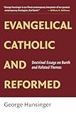 Evangelical, Catholic, and Reformed: Essays on Barth and Other Themes