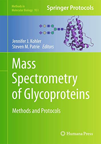 Mass Spectrometry of Glycoproteins: Methods and Protocols (Methods in Molecular Biology, 951, Band 951)