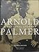 Arnold Palmer: A Personal Journey