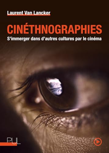 Cinéthnographies: S’immerger dans d’autres cultures par le cinéma (Nouvelles écritures de l’anthropologie) (French Edition)