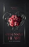 Obsessive Heart: Kein Entkommen (Heart-Dilogie) - Scarlett Silver 