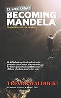 Becoming Mandela: Be Your Legacy 1739965124 Book Cover