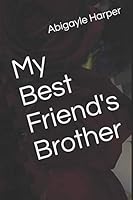 My Best Friend's Brother 1790496462 Book Cover