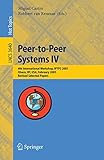Peer-to-Peer Systems IV: 4th International Workshop, IPTPS 2005, Ithaca, NY, USA, February 24-25, 2005, Revised Selected Papers (Lecture Notes in Computer Science, 3640)