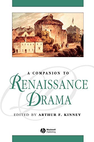 A Companion to Renaissance Drama (Blackwell Companions to Literature and Culture Book 12)