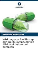 Wirkung von Bacillus sp. auf die Bekämpfung von Pilzkrankheiten bei Tomaten (German Edition) 6200820791 Book Cover