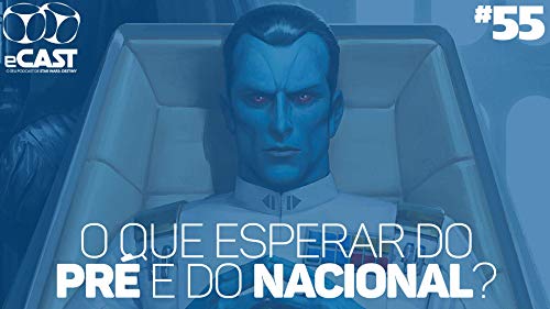 eCast 55 &ndash; O que esperar do Pr&eacute; e do Nacional?