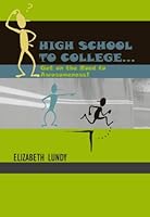 High School to College... Get on the Road to Awesomeness! 1484041739 Book Cover