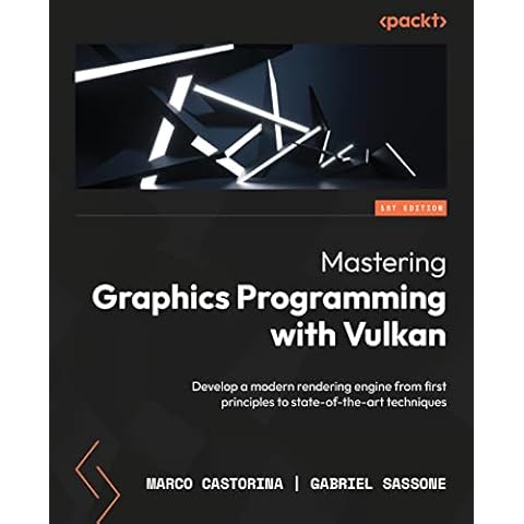 Mastering Graphics Programming with Vulkan: Develop a modern rendering engine from first principles to state-of-the-art techniques Cover