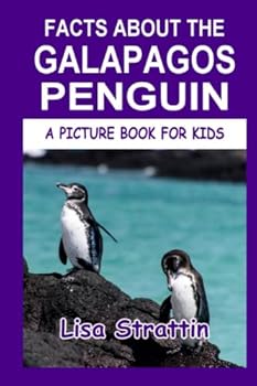 Facts About the Galapagos Penguin - Book #135 of the A Picture Book for Kids